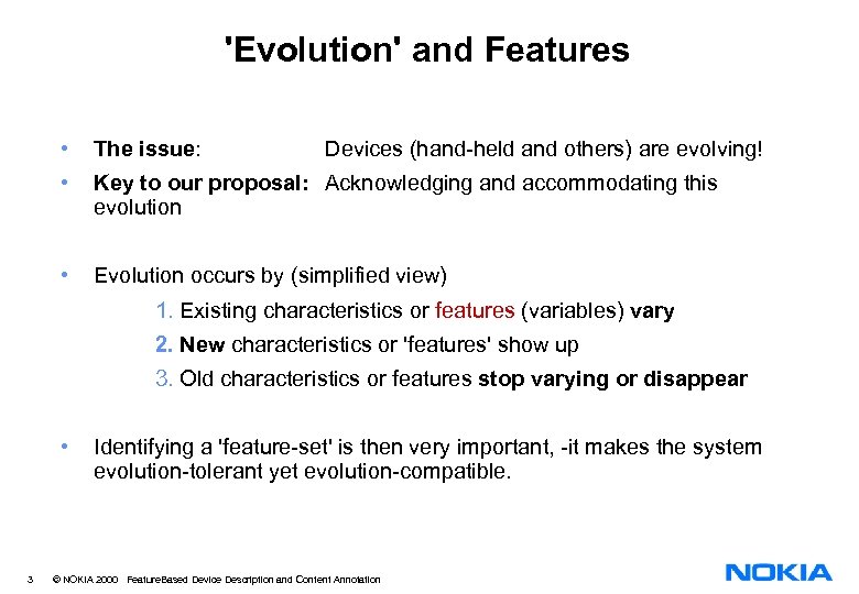 'Evolution' and Features • The issue: • Key to our proposal: Acknowledging and accommodating
