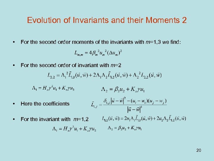 Evolution of Invariants and their Moments 2 • For the second order moments of