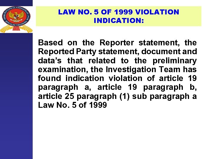 LAW NO. 5 OF 1999 VIOLATION INDICATION: Based on the Reporter statement, the Reported