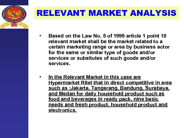 RELEVANT MARKET ANALYSIS • Based on the Law No. 5 of 1999 article 1