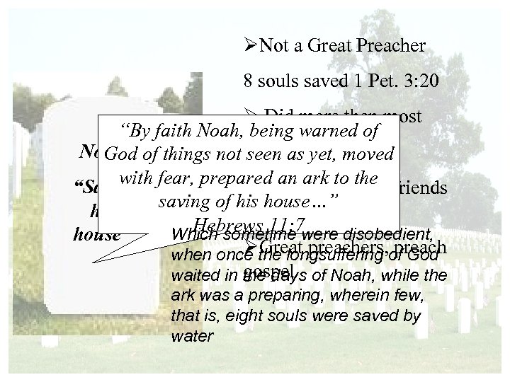 ØNot a Great Preacher 8 souls saved 1 Pet. 3: 20 Ø Did more