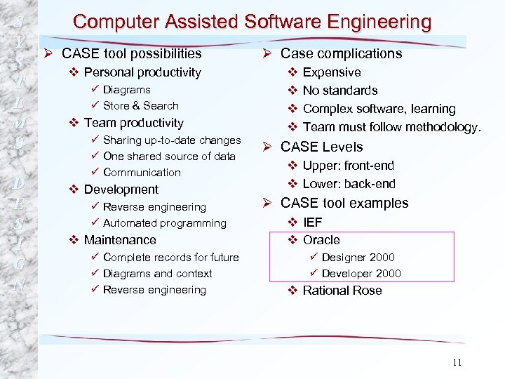 S Computer Assisted Software Engineering Y Ø CASE tool possibilities Ø Case complications S