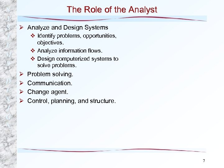 S The Role of the Analyst Y S Ø Analyze and Design Systems v