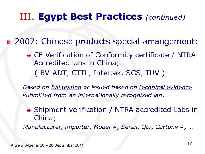 III. Egypt Best Practices (continued) 2007: Chinese products special arrangement: CE Verification of Conformity