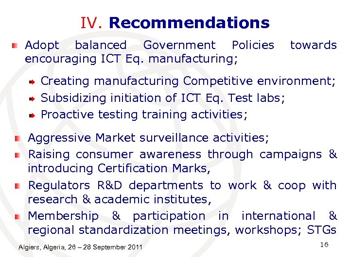 IV. Recommendations Adopt balanced Government Policies encouraging ICT Eq. manufacturing; towards Creating manufacturing Competitive