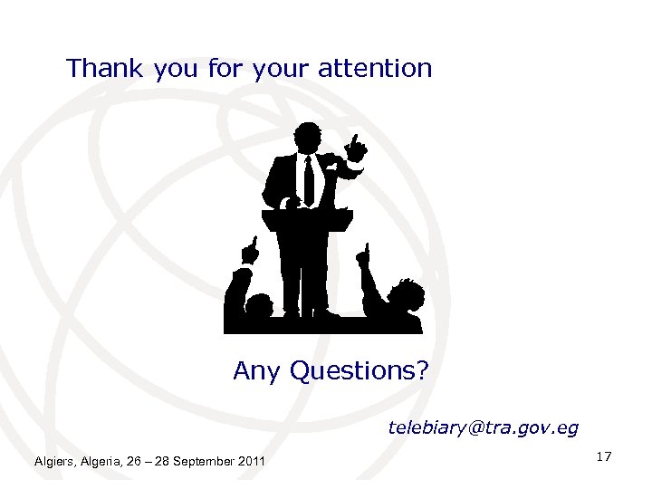 Thank you for your attention Any Questions? telebiary@tra. gov. eg Algiers, Algeria, 26 –