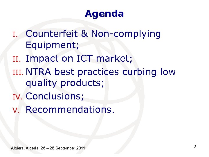 Agenda Counterfeit & Non-complying Equipment; II. Impact on ICT market; III. NTRA best practices