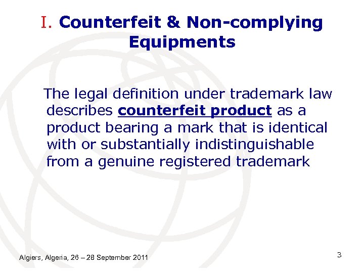 I. Counterfeit & Non-complying Equipments The legal definition under trademark law describes counterfeit product