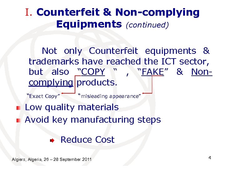 I. Counterfeit & Non-complying Equipments (continued) Not only Counterfeit equipments & trademarks have reached