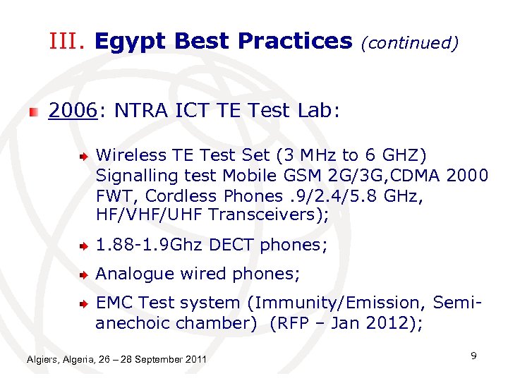III. Egypt Best Practices (continued) 2006: NTRA ICT TE Test Lab: Wireless TE Test
