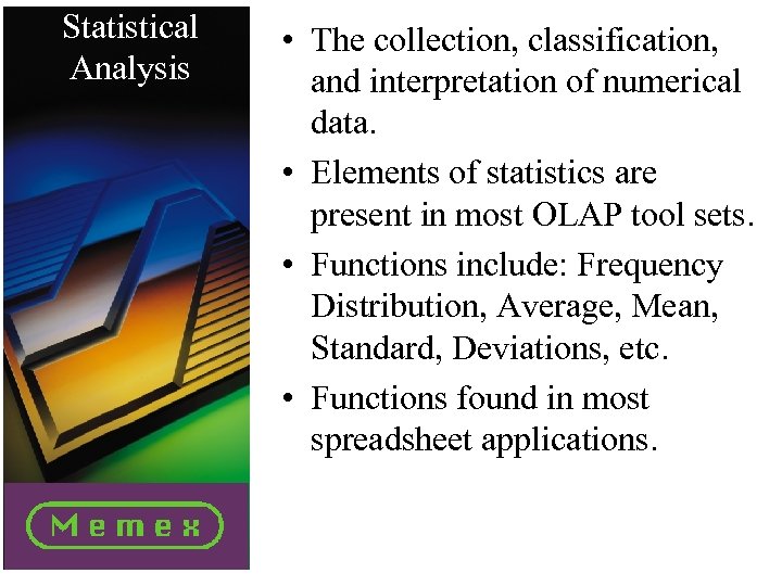 Statistical Analysis • The collection, classification, and interpretation of numerical data. • Elements of
