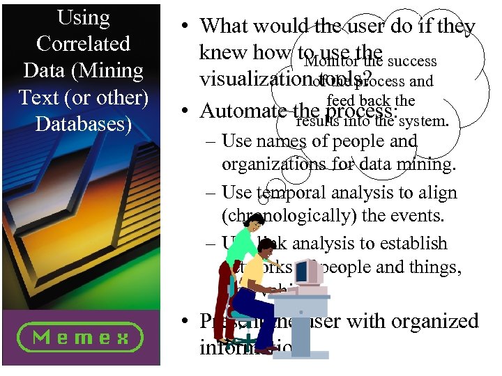 Using Correlated Data (Mining Text (or other) Databases) • What would the user do
