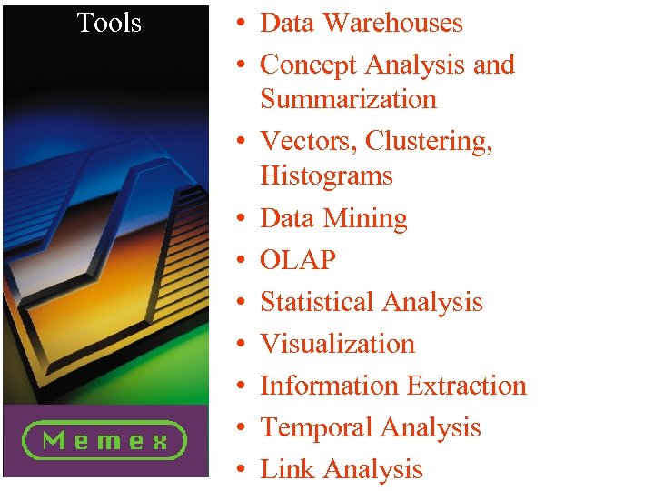 Tools • Data Warehouses • Concept Analysis and Summarization • Vectors, Clustering, Histograms •