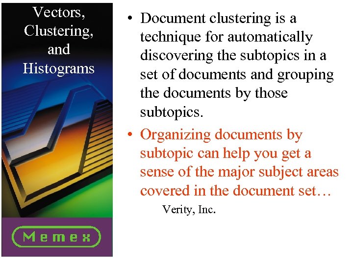Vectors, Clustering, and Histograms • Document clustering is a technique for automatically discovering the