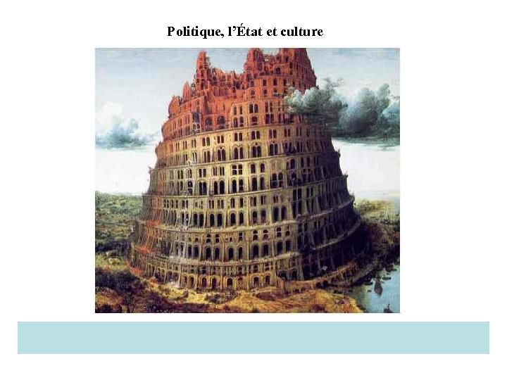 Politique, l’État et culture 