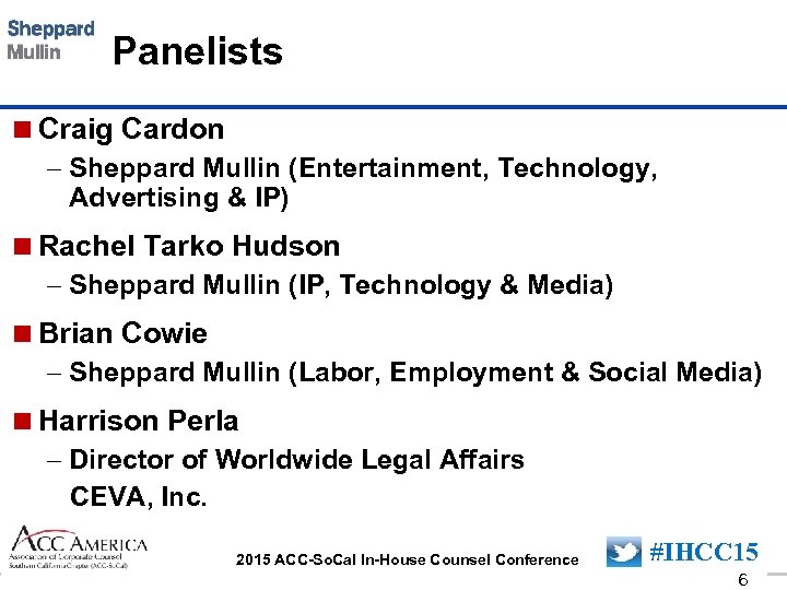 Panelists <Craig Cardon – Sheppard Mullin (Entertainment, Technology, Advertising & IP) <Rachel Tarko Hudson