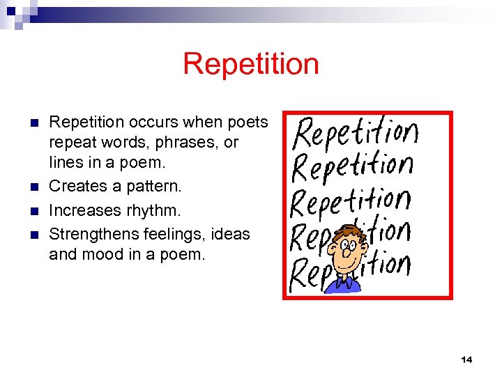 Repetition n n Repetition occurs when poets repeat words, phrases, or lines in a