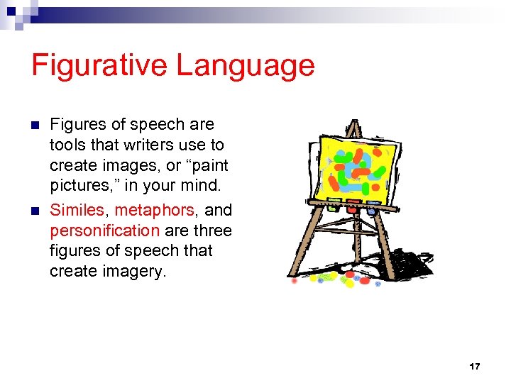 Figurative Language n n Figures of speech are tools that writers use to create