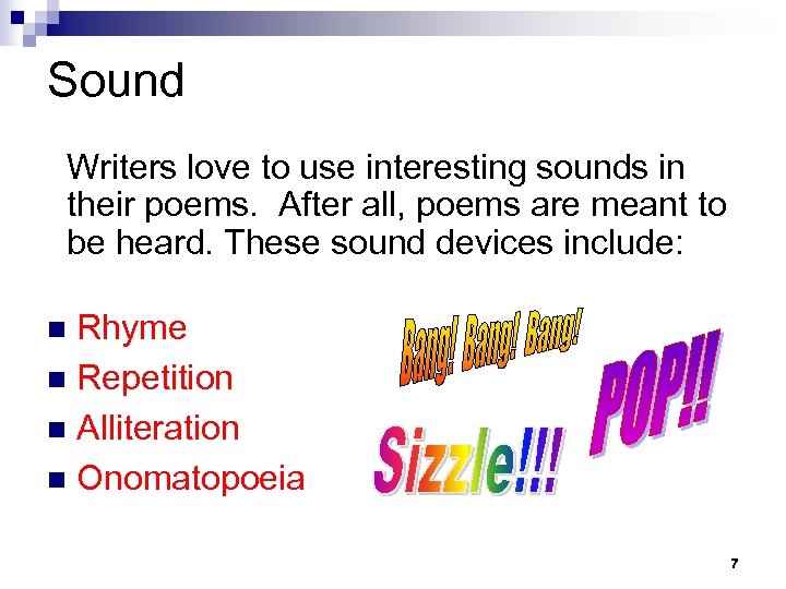 Sound Writers love to use interesting sounds in their poems. After all, poems are