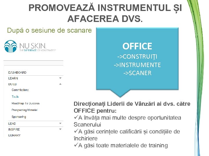 PROMOVEAZĂ INSTRUMENTUL ȘI AFACEREA DVS. După o sesiune de scanare OFFICE ->CONSTRUIŢI ->INSTRUMENTE ->SCANER