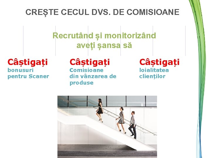 CREȘTE CECUL DVS. DE COMISIOANE Recrutând și monitorizând aveți șansa să Câștigați bonusuri pentru