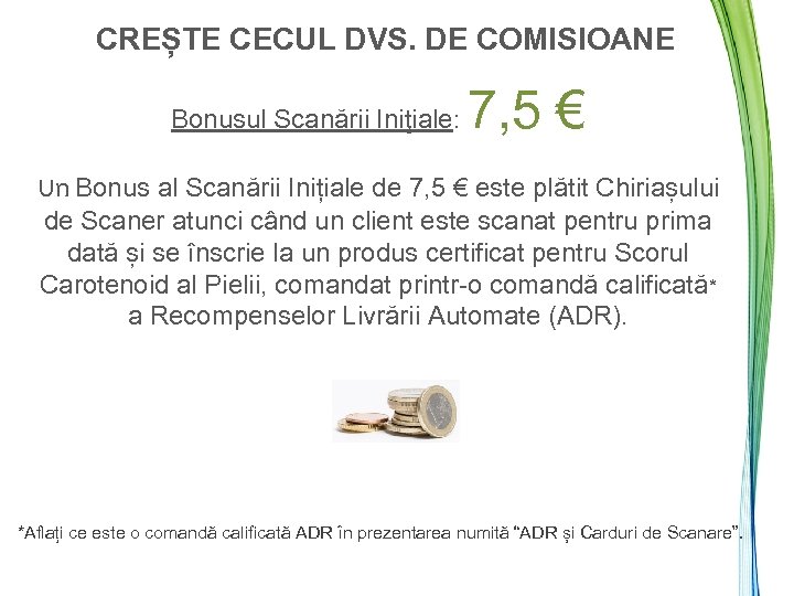 CREȘTE CECUL DVS. DE COMISIOANE Bonusul Scanării Iniţiale: 7, 5 € Un Bonus al