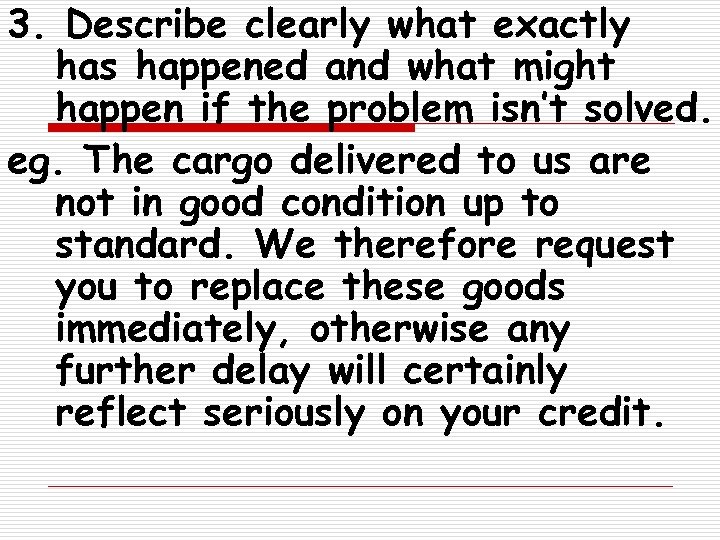 3. Describe clearly what exactly has happened and what might happen if the problem