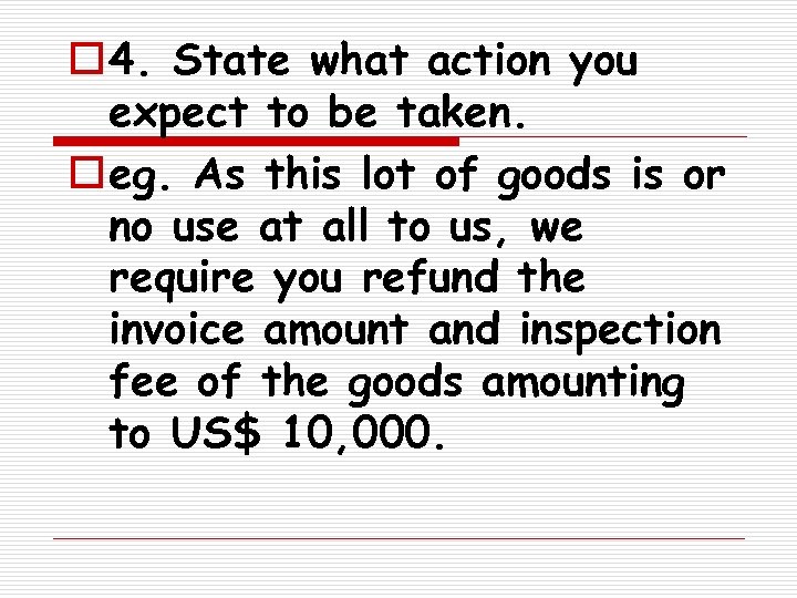o 4. State what action you expect to be taken. o eg. As this