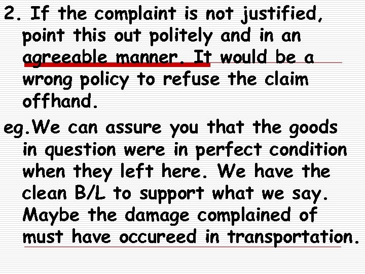 2. If the complaint is not justified, point this out politely and in an