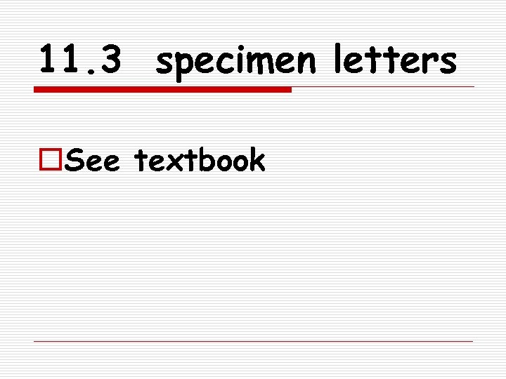 11. 3 specimen letters o. See textbook 