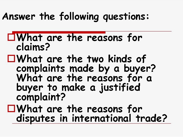 Answer the following questions: o What are the reasons for claims? o What are