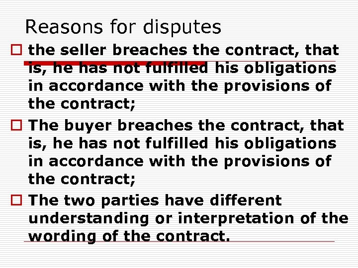 Reasons for disputes o the seller breaches the contract, that is, he has not