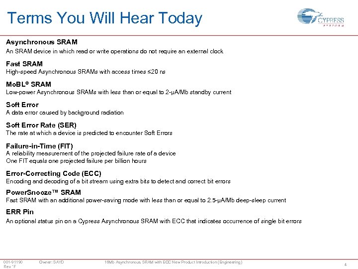 Terms You Will Hear Today Asynchronous SRAM An SRAM device in which read or