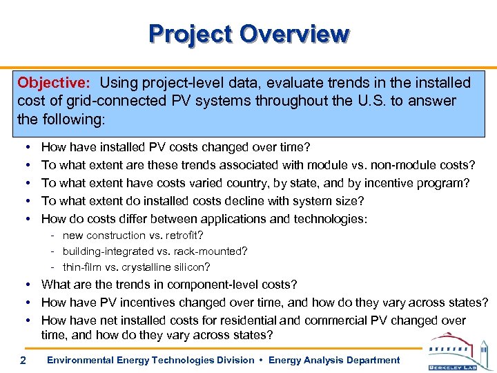 Project Overview Objective: Using project-level data, evaluate trends in the installed cost of grid-connected