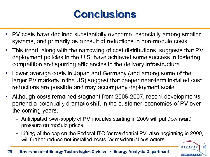 Conclusions • PV costs have declined substantially over time, especially among smaller systems, and