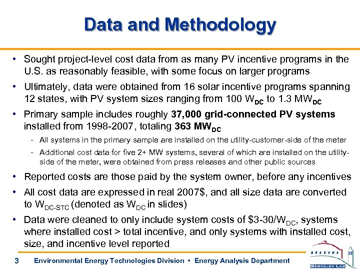 Data and Methodology • Sought project-level cost data from as many PV incentive programs