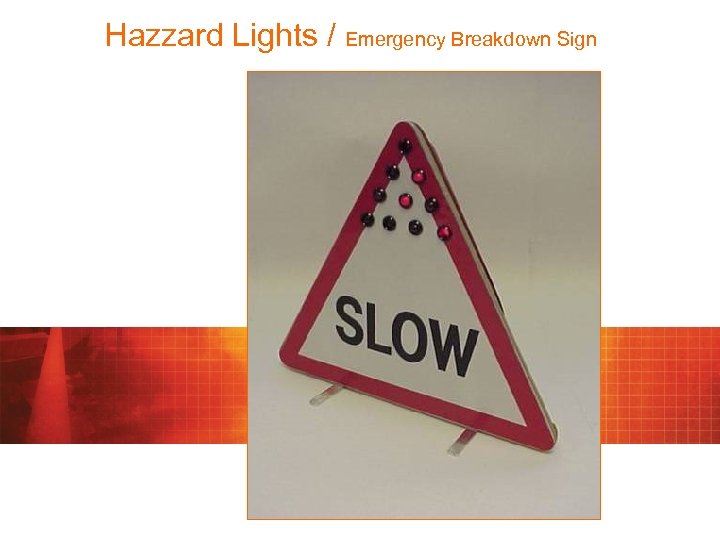 Hazzard Lights / Emergency Breakdown Sign 