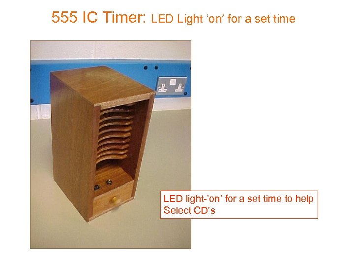 555 IC Timer: LED Light ‘on’ for a set time LED light-’on’ for a