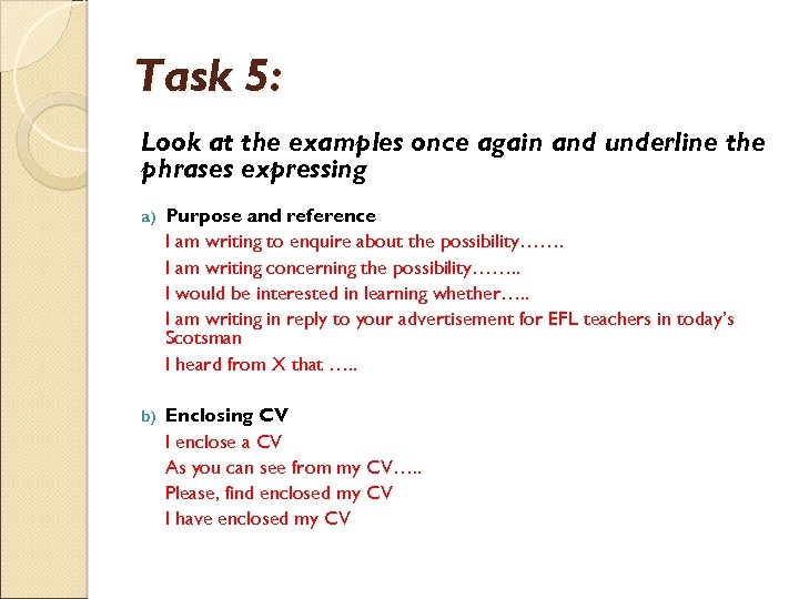 Task 5: Look at the examples once again and underline the phrases expressing a)