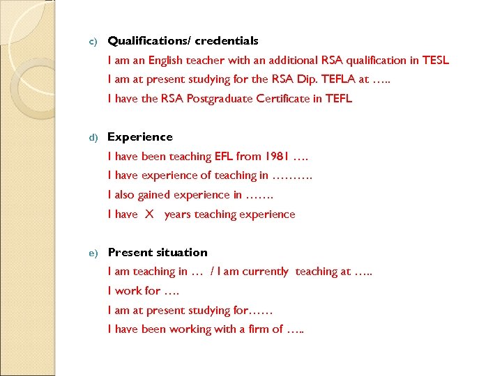 c) Qualifications/ credentials I am an English teacher with an additional RSA qualification in