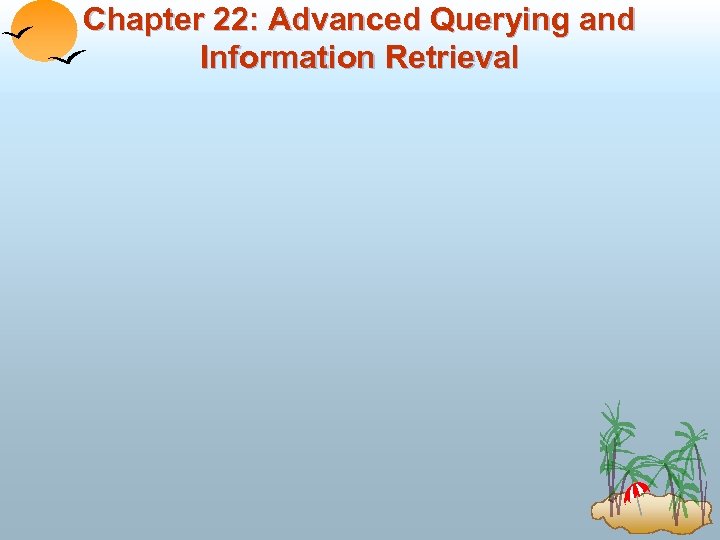 Chapter 22: Advanced Querying and Information Retrieval 