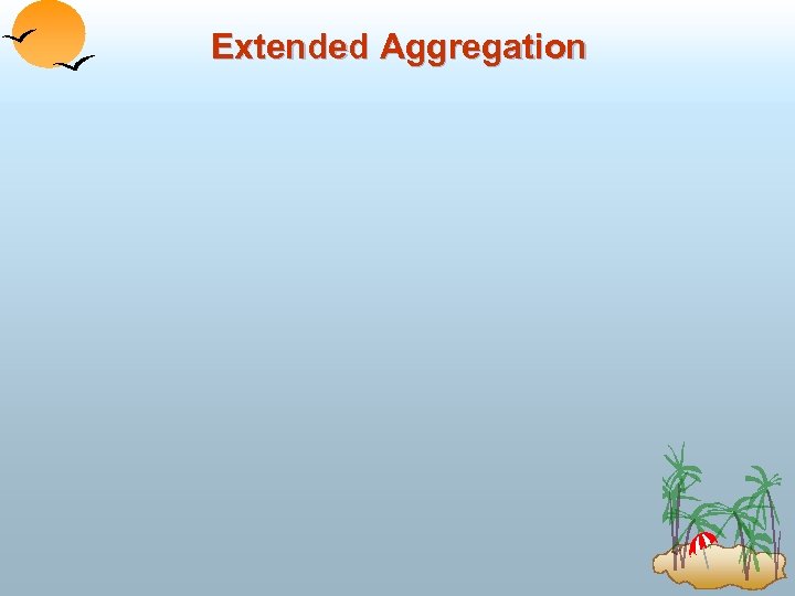 Extended Aggregation 