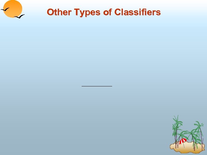 Other Types of Classifiers 