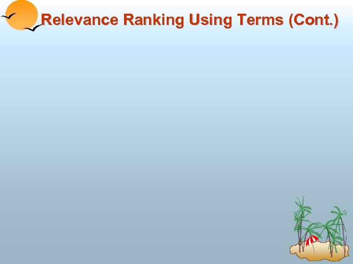Relevance Ranking Using Terms (Cont. ) 