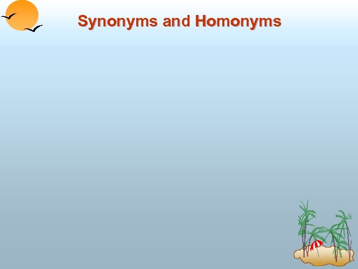 Synonyms and Homonyms 