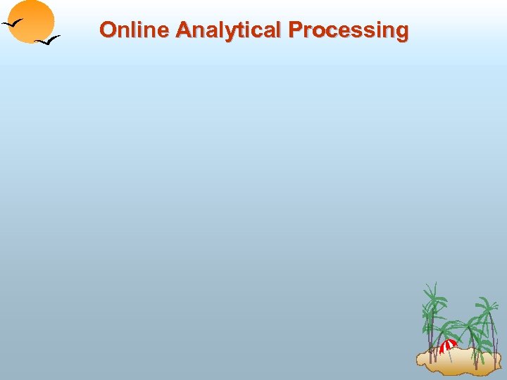 Online Analytical Processing 