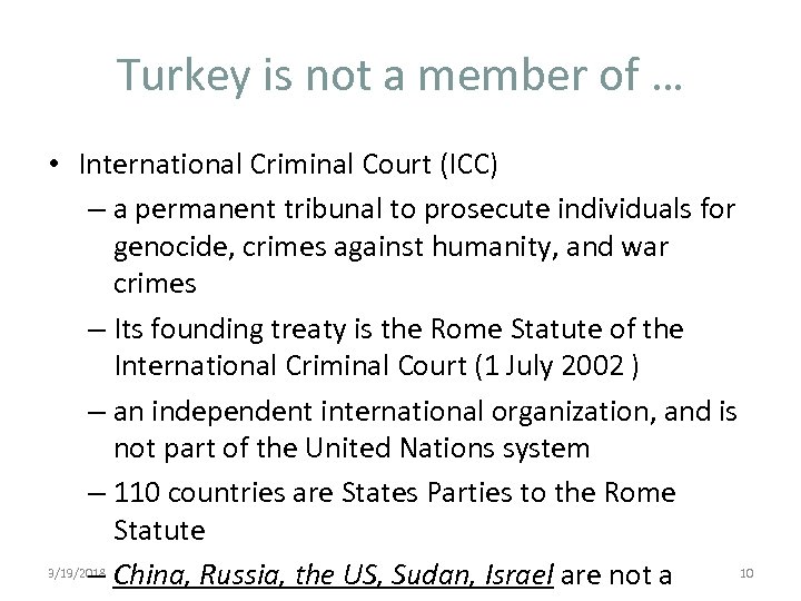 Turkey is not a member of … • International Criminal Court (ICC) – a