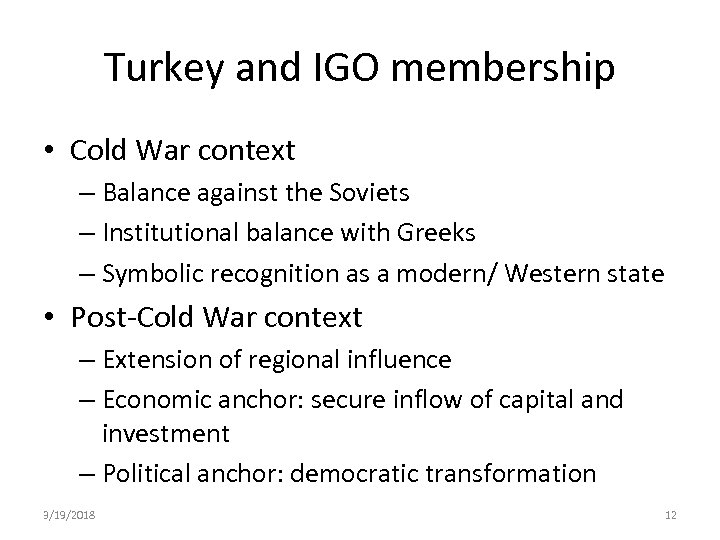 Turkey and IGO membership • Cold War context – Balance against the Soviets –