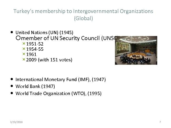 Turkey’s membership to Intergovernmental Organizations (Global) United Nations (UN) (1945) member of UN Security