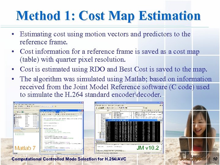 Method 1: Cost Map Estimation • Estimating cost using motion vectors and predictors to